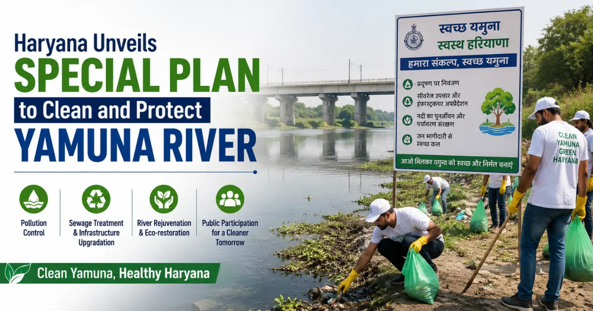 Haryana Unveils Special Plan to Clean and Protect Yamuna River